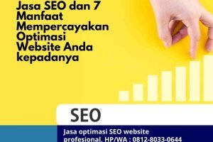 Jasa SEO dan 7 Manfaat Mempercayakan Optimasi Website Anda kepadanya