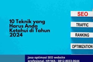 Jasa SEO Web : 10 Teknik yang Harus Anda Ketahui di Tahun 2024