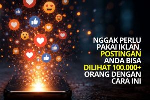 Nggak Perlu Pakai Iklan, Postingan Anda Bisa Dilihat Lebih dari 1 JUTA Orang dengan Cara Ini